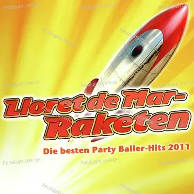 Lloret De Mar-Raketen - Die Besten Party Baller-Hits 2011  Party Hits Vom Apr  s Ski 11 Finale - Fox Fasching - Opening Mallorca 2012 - Oktoberfest - Bulle Bulgarien Discofox 2013  - Various Artists cover album