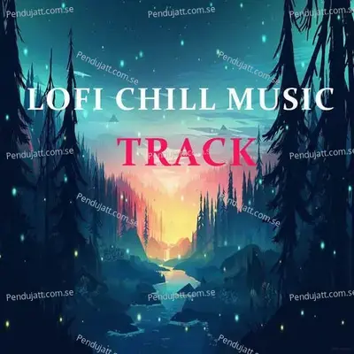 Lofi Chill Music Track - Lakhan Hire album cover 