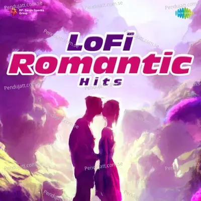 Le Ke Pyar Ki Chunariya - Lofi - Sachin Gupta album cover 