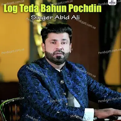 Log Teda Bahun Pochdin - Abid Ali album cover 