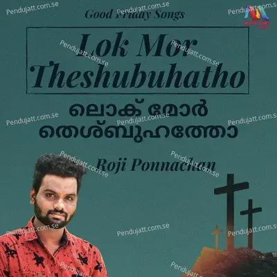Lok Mor Theshubuhatho - Single - Roji Ponnachan