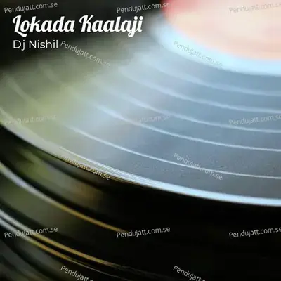 Lokada Kaalaji - DJ Nishil
