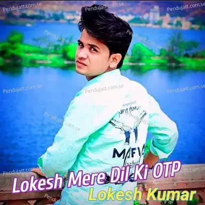 Lokesh Mere Dil Ki Otp - Satto Gurjar