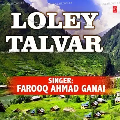 Kush Loya Thum Loly Talvar - Farooq Ahmad Ganai album cover 