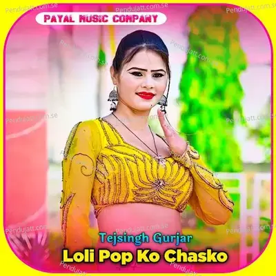 Loli Pop Ko Chasko - Tejsingh Gurjar album cover 