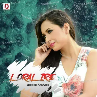 Loralire - Jhirimi Kakati album cover 