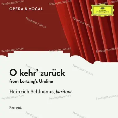 Lortzing  Undine   Act 3  Lowv 64 - O Kehr  039  Zur  ck - Heinrich Schlusnus album cover 