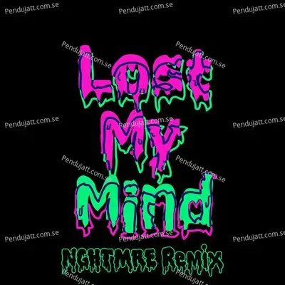 Lost My Mind  Nghtmre Remix  - Dillon Francis