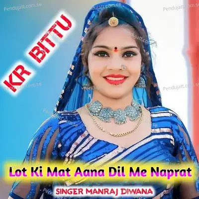 Lot Ki Mat Aana Dil Me Naprat - KR Bittu
