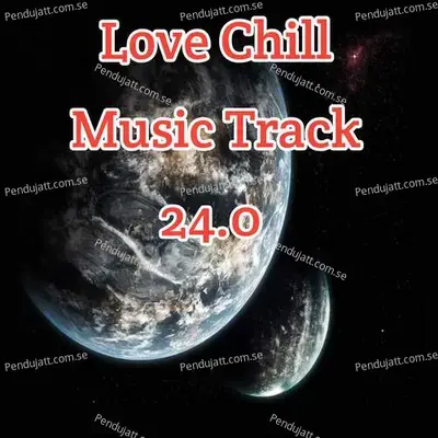 Love Chill Music Track 24 0 - Lakhan Hire album cover 