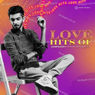 Love Hits Of Anirudh Ravichander - Anirudh Ravichander cover album