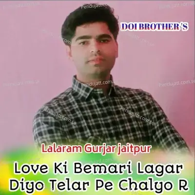 Love Ki Bemari Lagar Diyo Telar Pe Chalyo R - Lalaram Gurjar album cover 