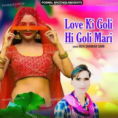 Love Ki Goli Hi Goli Mari - Devi Shankar Saini