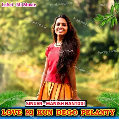Love Ki Kun Dego Pelanty - Manish Nantodi album cover 