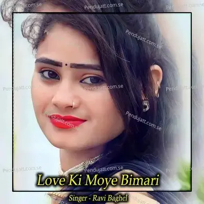 Love Ki Moye Bimari - Ravi Baghel album cover 