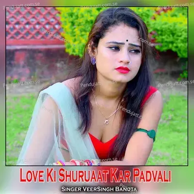 Love Ki Shuruaat Kar Padvali - Veersingh Banota