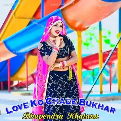 Love Ko Chade Bukhar - Bhupendra Khatana album cover 