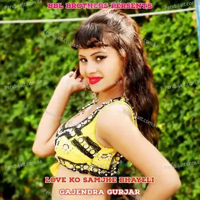 Love Ko Samjhe Bhayeli - Gajendra Gurjar album cover 