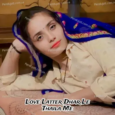 Love Latter Dhar Le Thaila Me - Halkeram Meena