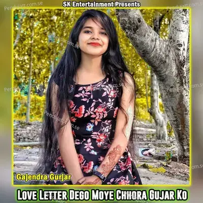 Love Letter Dego Moye Chhora Gujar Ko - Gajendra Gurjar album cover 