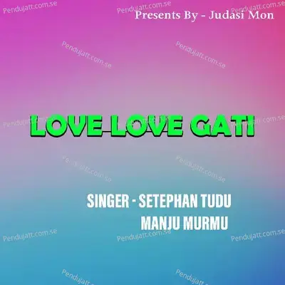 Love Love Gati - Stephan Tudu album cover 