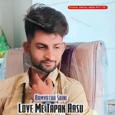 Love Me Tapak Aasu - Dharmraj Poswal