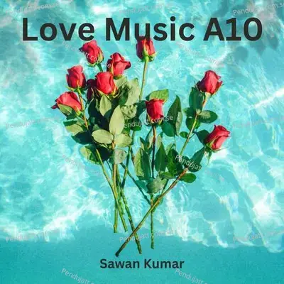 Love Music A10 - Sawan Kumar album cover