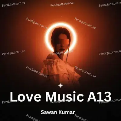 Love Music A13 - Sawan Kumar album cover 