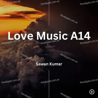 Love Music A14 - Sawan Kumar album cover 
