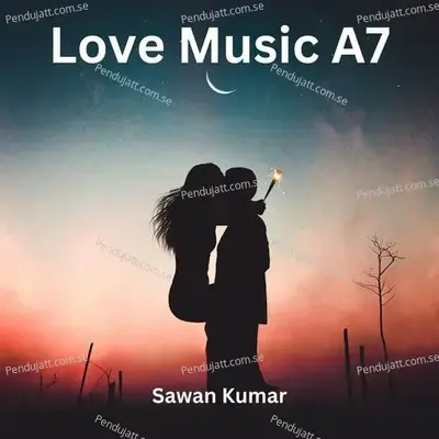 Love Music A7 - Sawan Kumar album cover