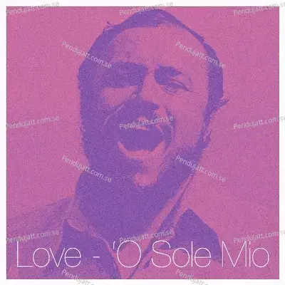 Love - O Sole Mio - Luciano Pavarotti cover album