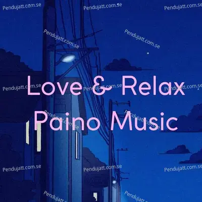 Love Relax Paino Music - Lakhan Hire album cover 
