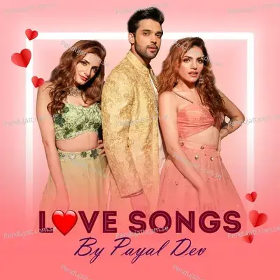 Love Songs By Payal Dev - Payal Dev cover album
