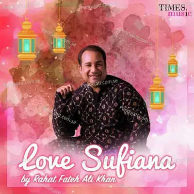 Love Sufiana By Rahat Fateh Ali Khan - Rahat Fateh Ali Khan cover album