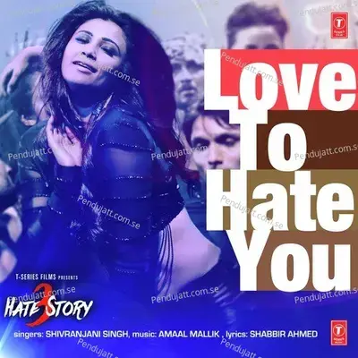 Love To Hate You - Shivranjani Singh album cover 