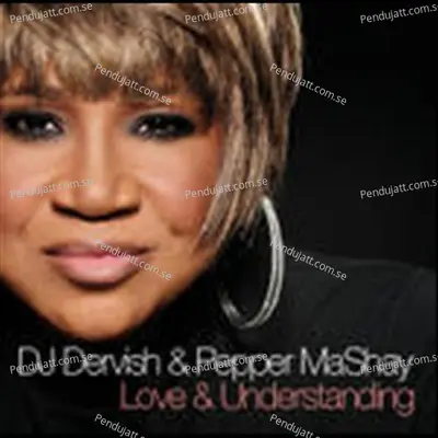 Love  Amp  Understanding - DJ Dervish & Pepper MaShay album cover 