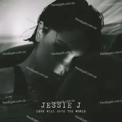 Love Will Save The World - Jessie J album cover 