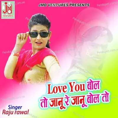 Love You Bolto Jaanu Re Jaanu Bolto - Raju Rawal album cover 