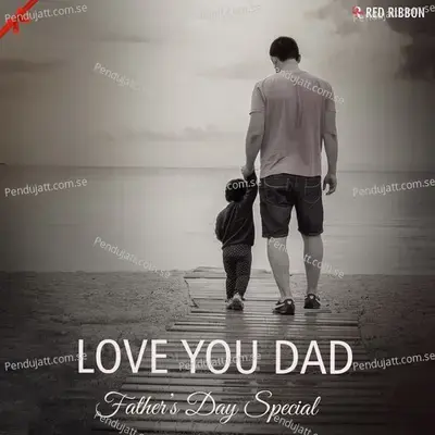 Love You Dad - Fathers Day Special - Various Artists cover album