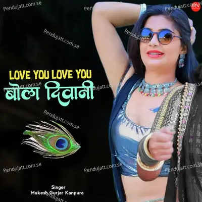 Love You Love You Bol Diwani - Mukesh Gurjar Kanpura album cover 