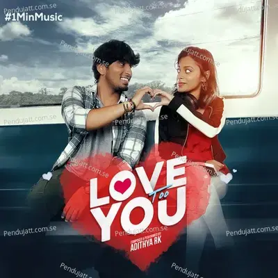 Love You Too - 1 Min Music - Adithya RK album cover 