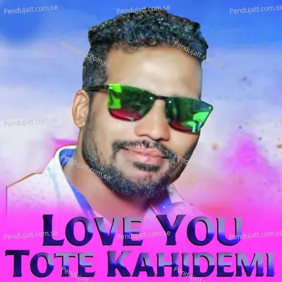 Love You Tote Kahidemi - Prakash Jal album cover 