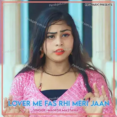 Lover Me Fas Rhi Meri Jaan - Manish Mastana