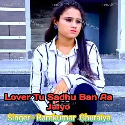 Lover Tu Sadhu Ban Aa Jaiyo - Ramkumar Ghuraiya album cover 