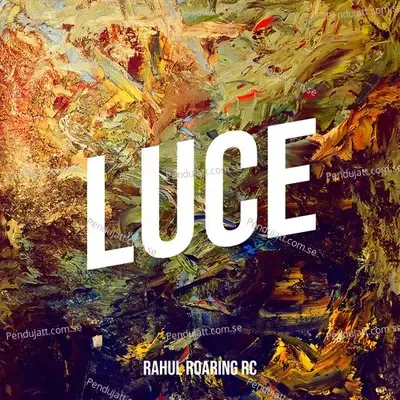 Luce - Rahul Roaring RC album cover 