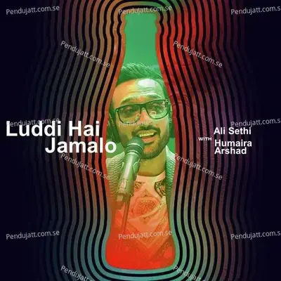 Luddi Hai Jamalo - Ali Sethi album cover 