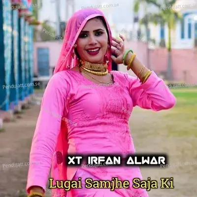 Lugai Samjhe Saja Ki - XT IRFAN ALWAR album cover 