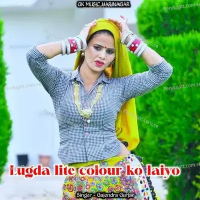 Lugda Lite Colour Ko Laiyo - Gajendra Gurjar