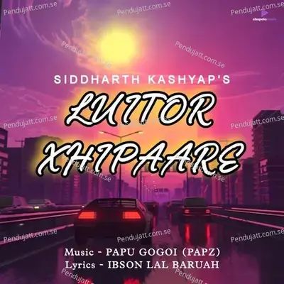 Luitor Xhipaare - Siddharth Kashyap album cover 