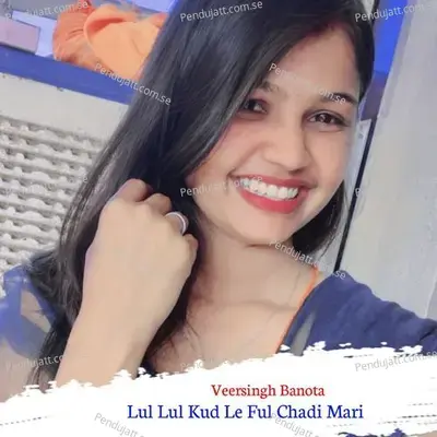 Lul Lul Kud Le Ful Chadi Mari - Veersingh Banota album cover 